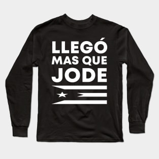 Llego Mas Que Jode Funny Puerto Rico Saying Puerto Rican Flag Long Sleeve T-Shirt